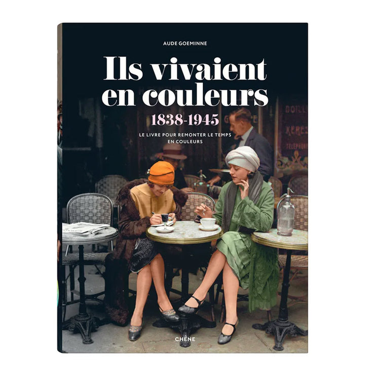 Ils vivaient en Couleurs 1838 - 1945